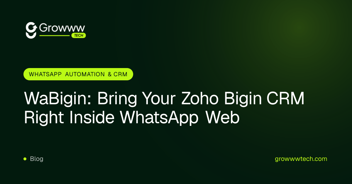 WaBigin: Bring Your Zoho Bigin CRM Right Inside WhatsApp Web