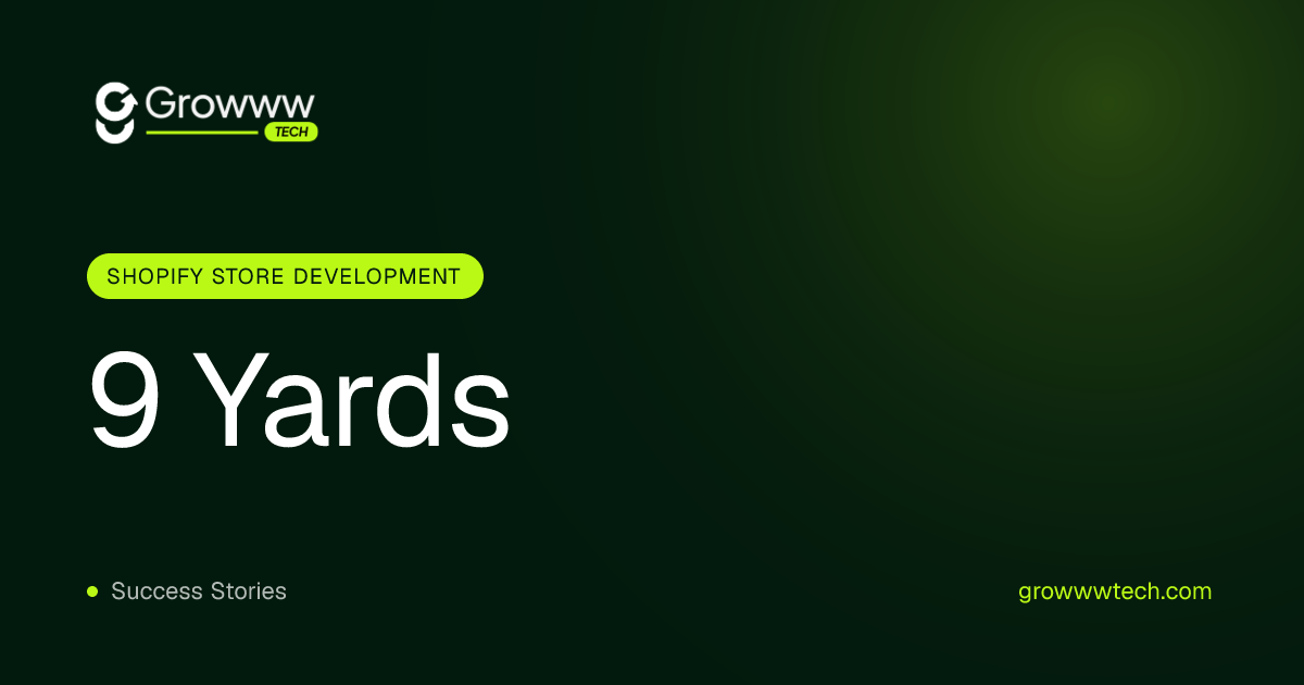 9 Yards Shopify Store Development case study by Growww Tech