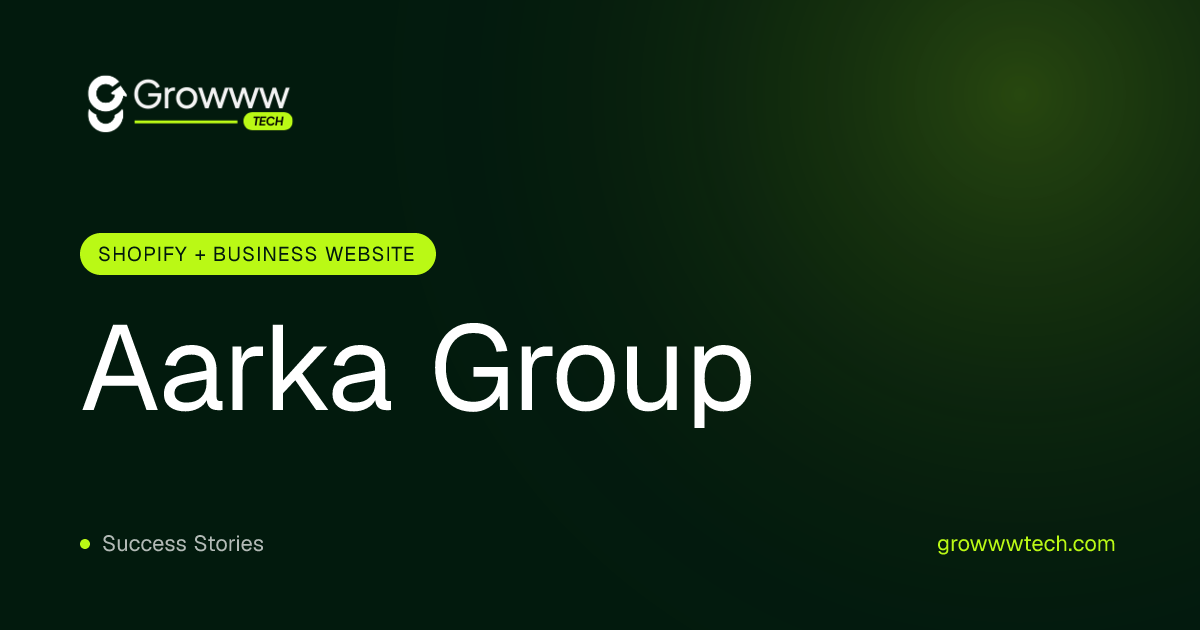 Aarka Group Shopify + Business Website case study by Growww Tech
