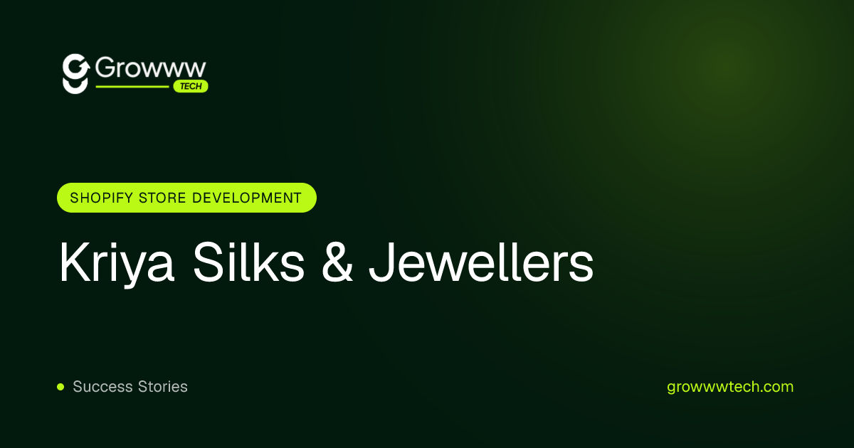 Kriya Silks & Jewellers Shopify Store Development case study by Growww Tech