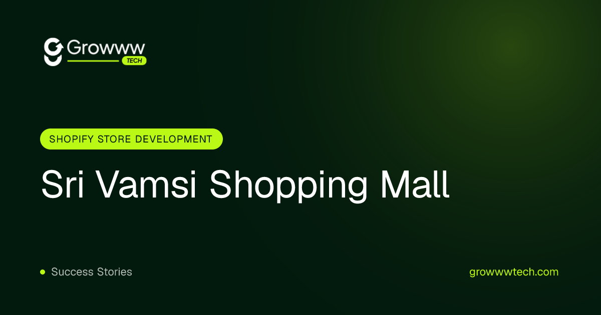 Sri Vamsi Shopping Mall Shopify Store Development case study by Growww Tech