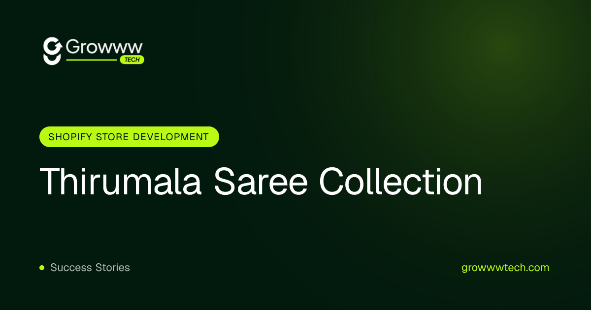 Thirumala Saree Collection Shopify Store Development case study by Growww Tech