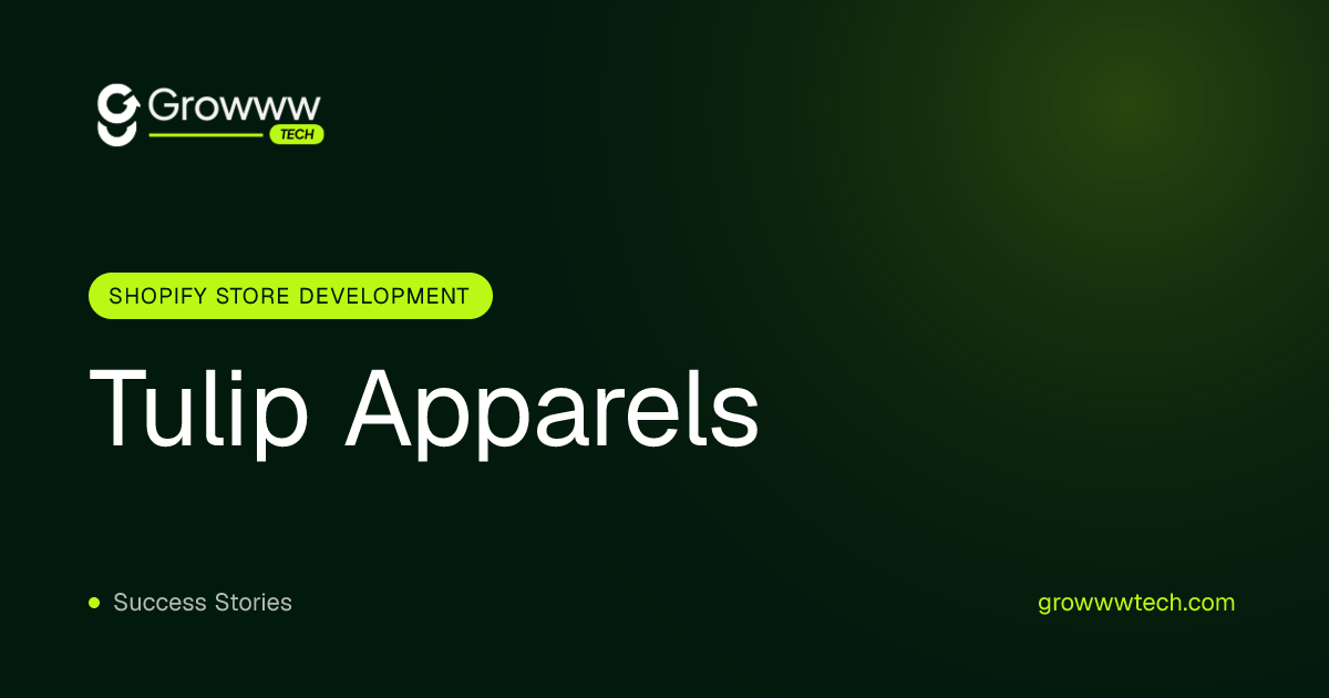 Tulip Apparels Shopify Store Development case study by Growww Tech