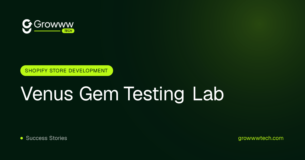 Venus Gem Testing Lab Shopify Store Development case study by Growww Tech