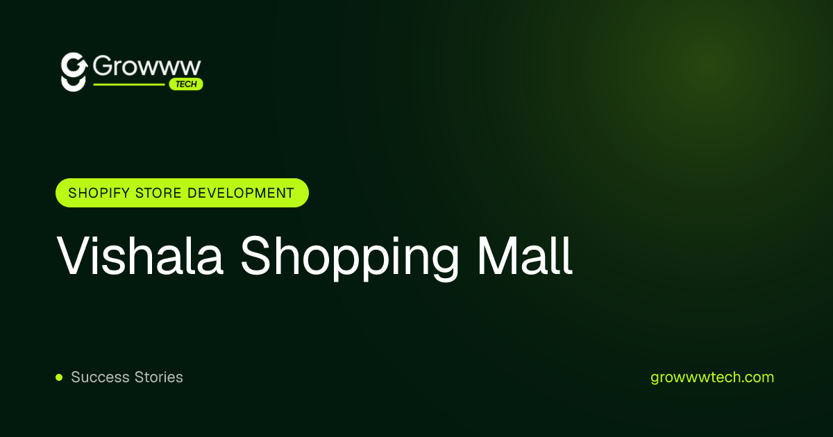 Vishala Shopping Mall Shopify Store Development case study by Growww Tech