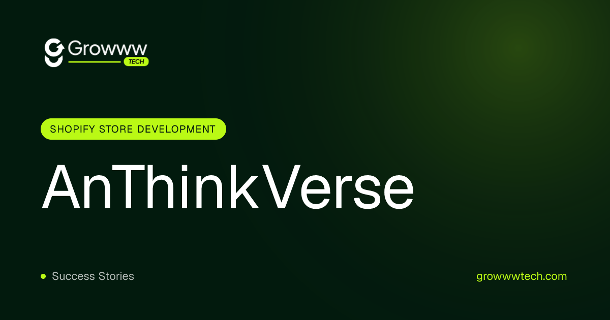 AnThinkVerse Shopify Store Development case study by Growww Tech