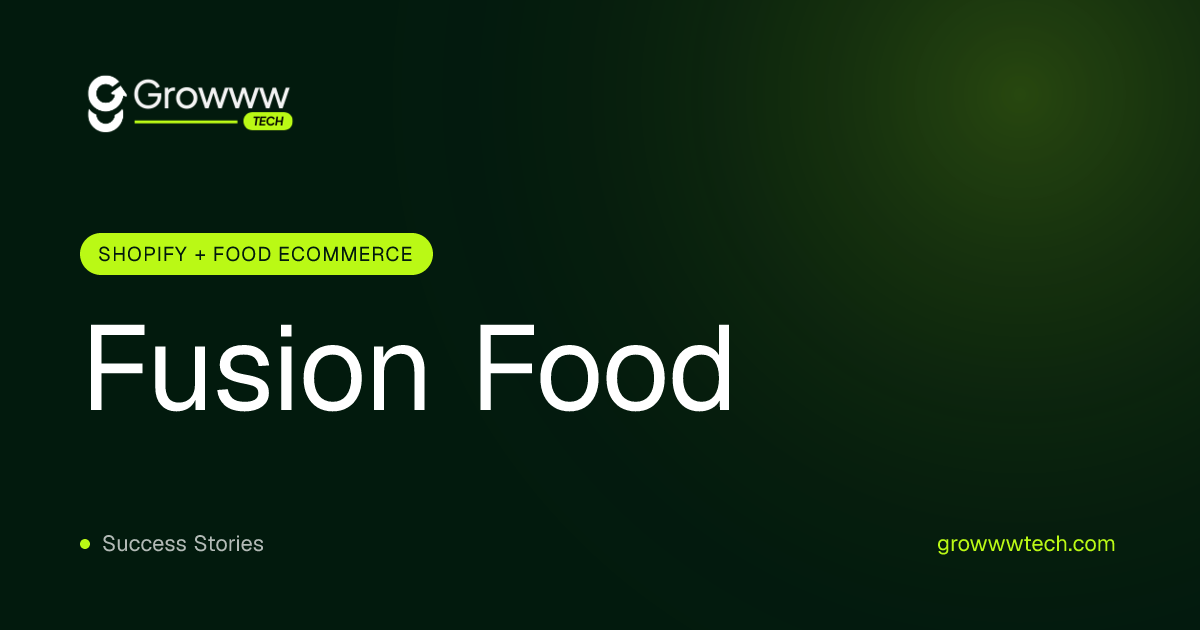 Fusion Food Shopify + Food Ecommerce case study by Growww Tech
