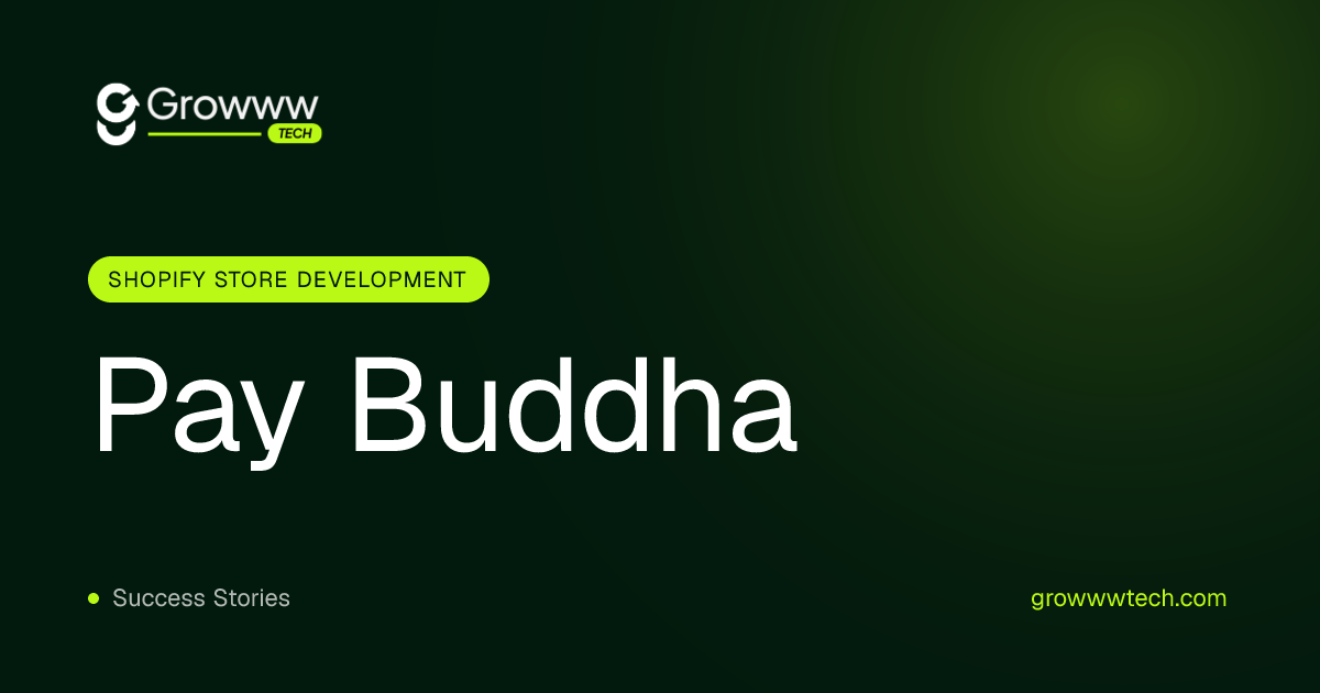 Pay Buddha Shopify Store Development case study by Growww Tech