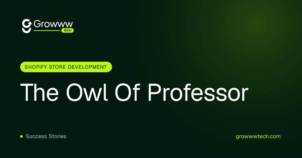 The Owl Of Professor Shopify Store Development case study by Growww Tech