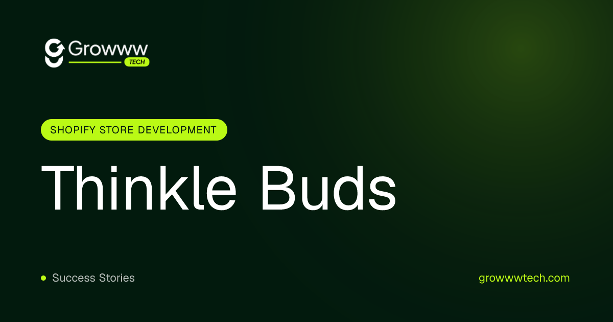 Thinkle Buds Shopify Store Development case study by Growww Tech